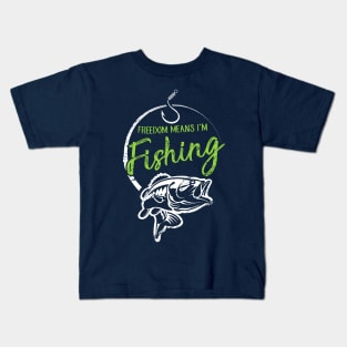 Freedom Means I'm Fishing Kids T-Shirt